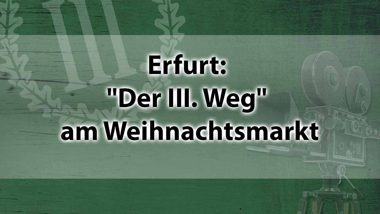 "Der III. Weg" zu Besuch auf dem Erfurter Weihnachtsmarkt
