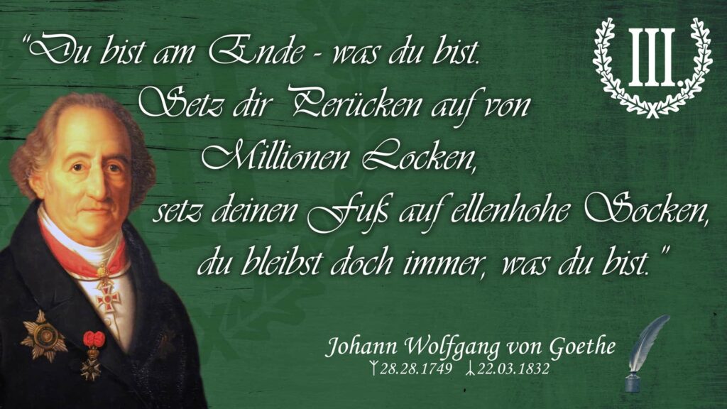 Du bist am Ende was du bist. Setz dir Perücken auf von Millionen Locken...